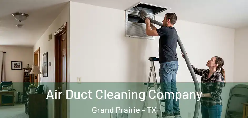  Air Duct Cleaning Company Grand Prairie - TX
