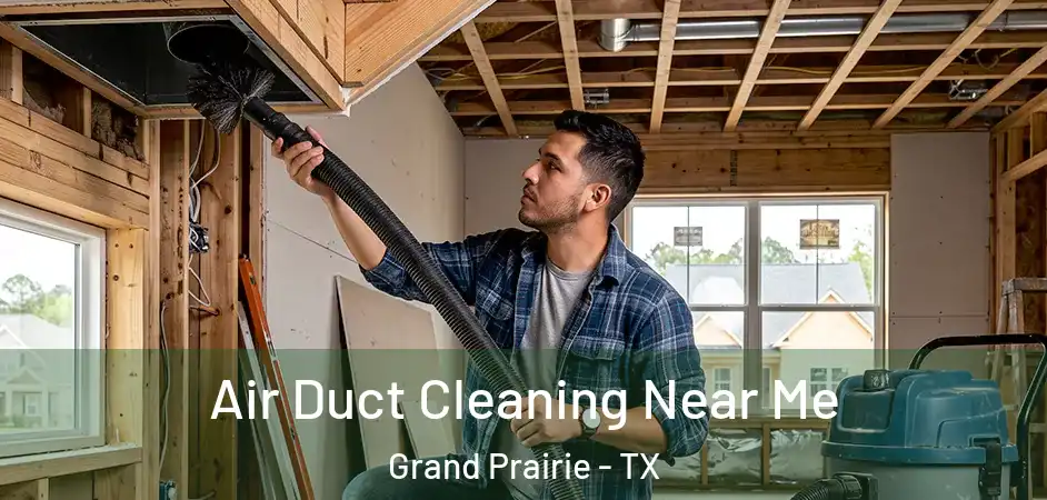  Air Duct Cleaning Near Me Grand Prairie - TX