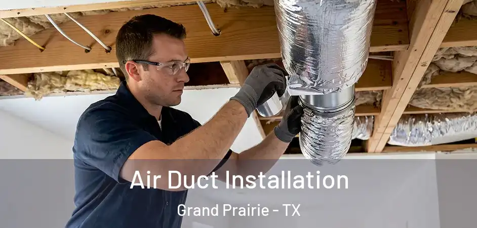  Air Duct Installation Grand Prairie - TX