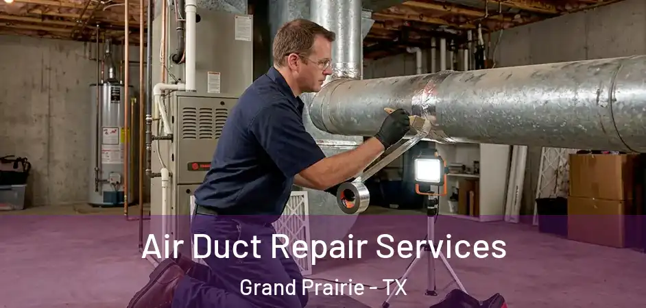  Air Duct Repair Services Grand Prairie - TX