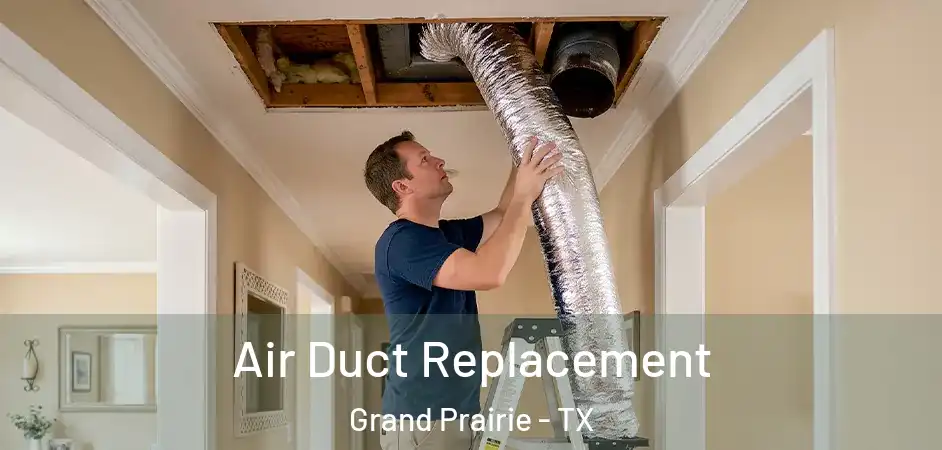  Air Duct Replacement Grand Prairie - TX