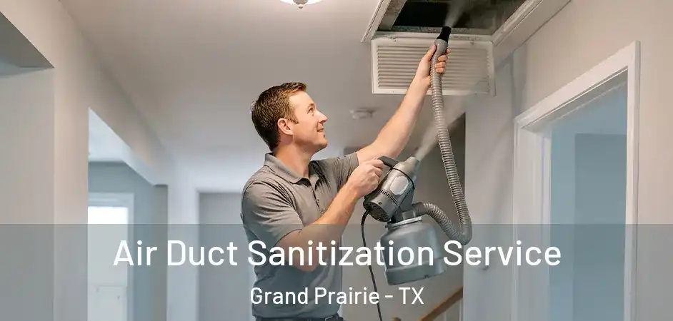  Air Duct Sanitization Service Grand Prairie - TX