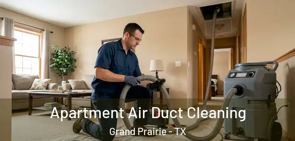  Apartment Air Duct Cleaning Grand Prairie - TX