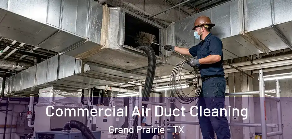  Commercial Air Duct Cleaning Grand Prairie - TX