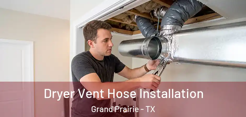  Dryer Vent Hose Installation Grand Prairie - TX