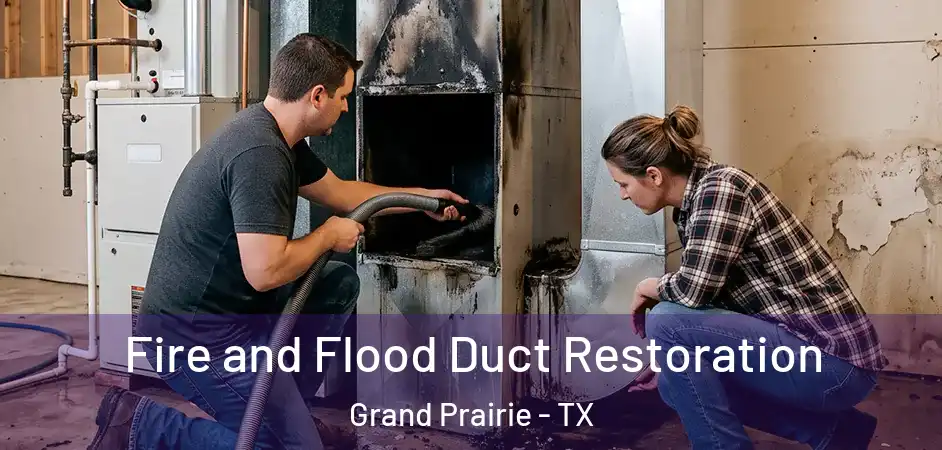  Fire and Flood Duct Restoration Grand Prairie - TX