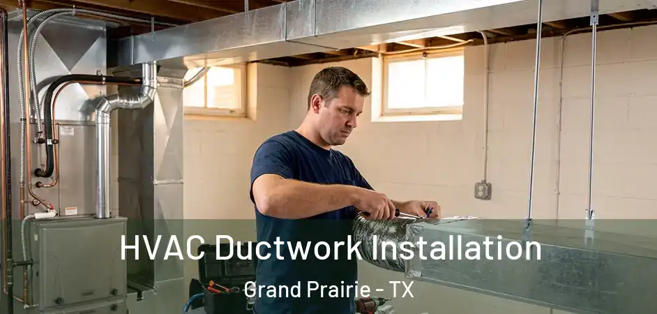  HVAC Ductwork Installation Grand Prairie - TX