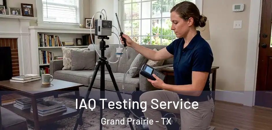  IAQ Testing Service Grand Prairie - TX