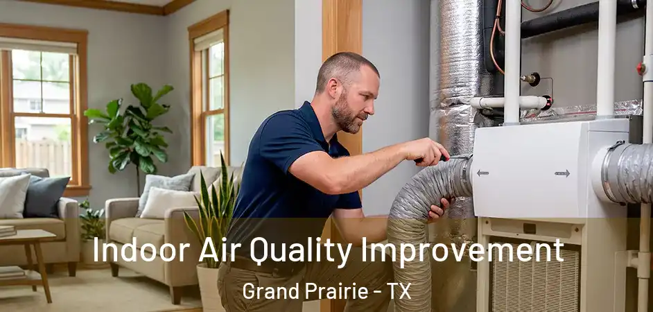 Indoor Air Quality Improvement Grand Prairie - TX
