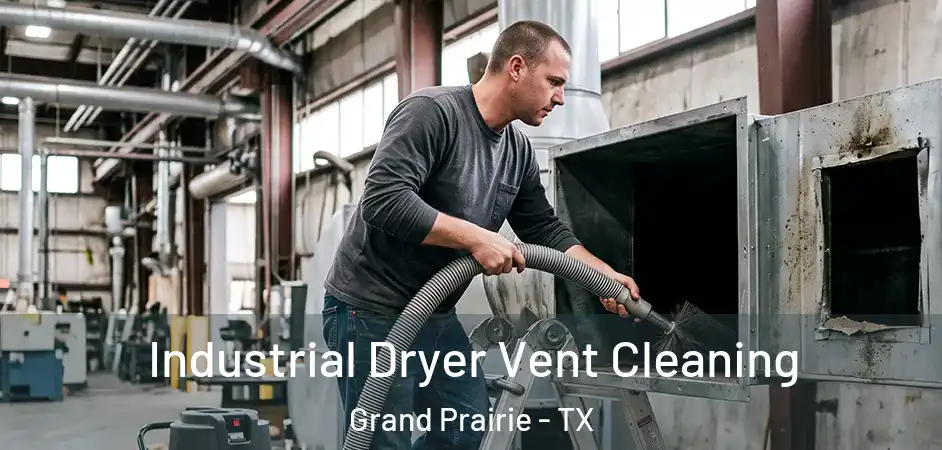  Industrial Dryer Vent Cleaning Grand Prairie - TX