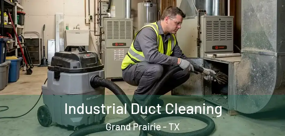  Industrial Duct Cleaning Grand Prairie - TX
