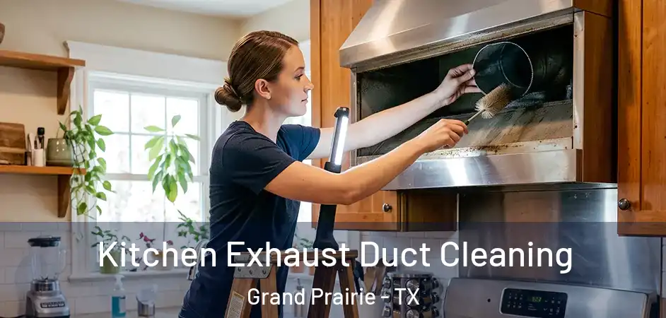 Kitchen Exhaust Duct Cleaning Grand Prairie - TX