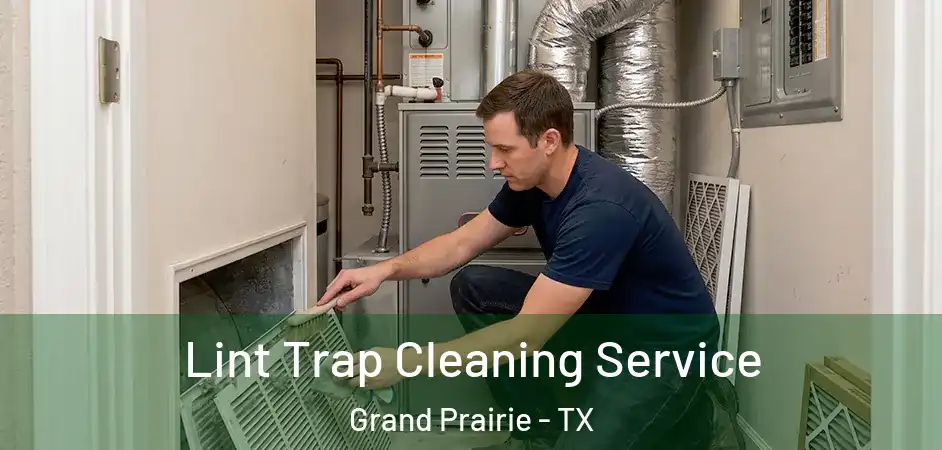 Lint Trap Cleaning Service Grand Prairie - TX