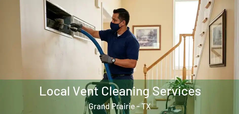  Local Vent Cleaning Services Grand Prairie - TX