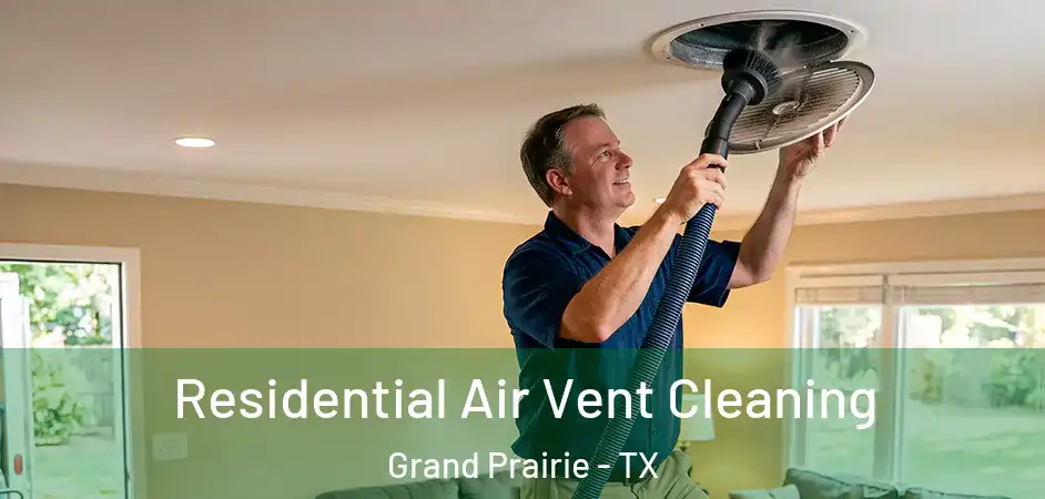  Residential Air Vent Cleaning Grand Prairie - TX