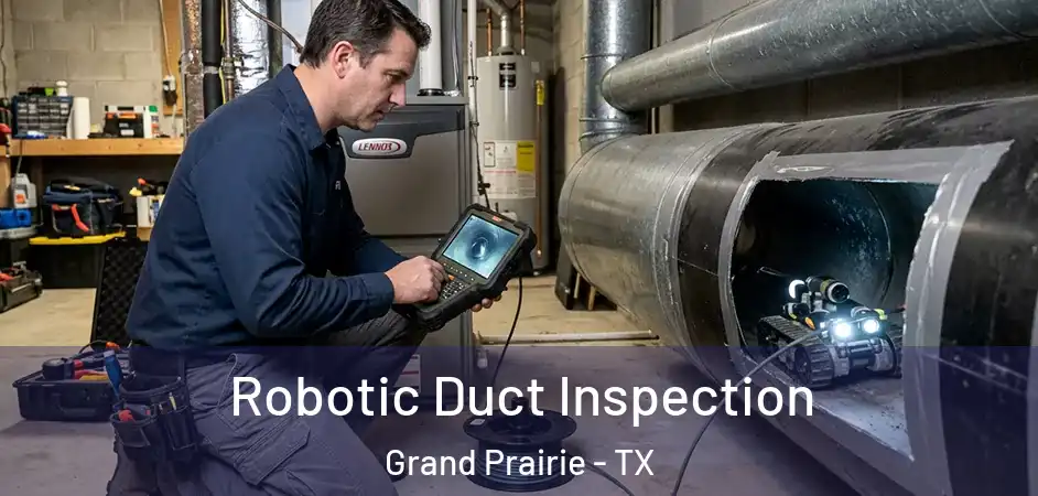 Robotic Duct Inspection Grand Prairie - TX